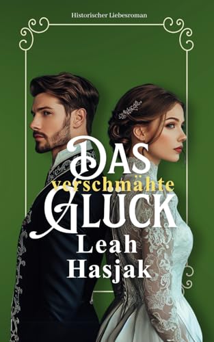 Das verschmähte Glück: Historischer Liebesroman (Harrow Hall, Band 3)