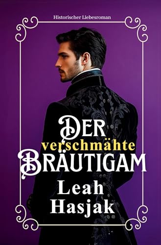 Der verschmähte Bräutigam: Historischer Liebesroman (Harrow Hall)