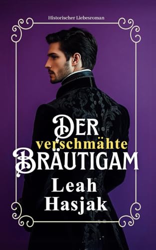 Der verschmähte Bräutigam: Historischer Liebesroman (Harrow Hall, Band 2)