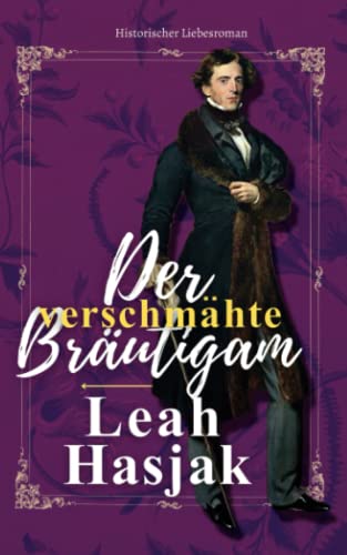Der verschmähte Bräutigam: Historischer Liebesroman (Harrow Hall, Band 2) von Independently published