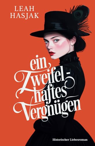 Ein zweifelhaftes Vergnügen: Historischer Liebesroman