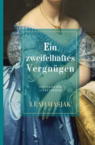 Ein zweifelhaftes Vergnügen: Historischer Liebesroman