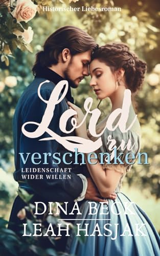 Lord zu verschenken: Historischer Liebesroman - Vorspiel (Leidenschaft wider Willen, Band 1) von Independently published