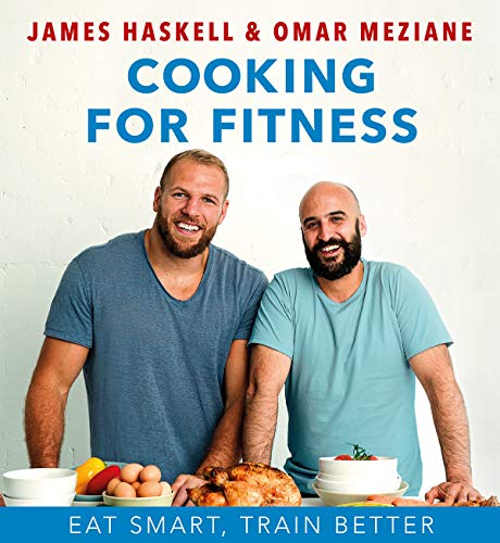 Cooking for Fitness: Eat Smart, Train Better: Eat Smarter and Train Better