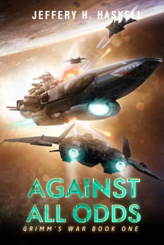 Against All Odds: A Military Sci-Fi Series (Grimm's War, Band 1) von Independently published