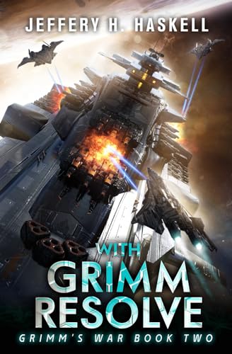 With Grimm Resolve: A Military Sci-Fi Series (Grimm's War, Band 2)