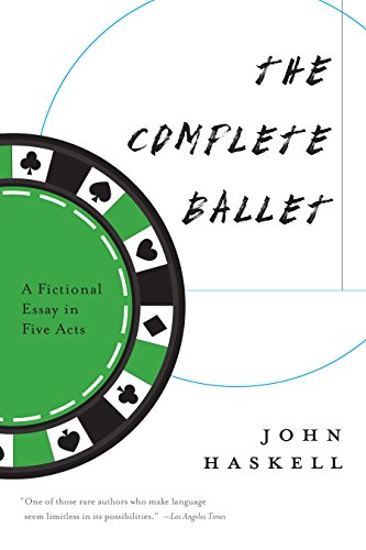 The Complete Ballet: A Fictional Essay in Five Acts