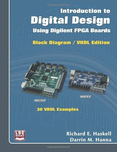 Introduction to Digital Design Using Digilent FPGA Boards: Block Diagram / VHDL Examples von LBE Books