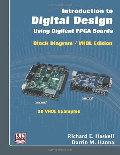 Introduction to Digital Design Using Digilent FPGA Boards: Block Diagram / VHDL Examples von LBE Books