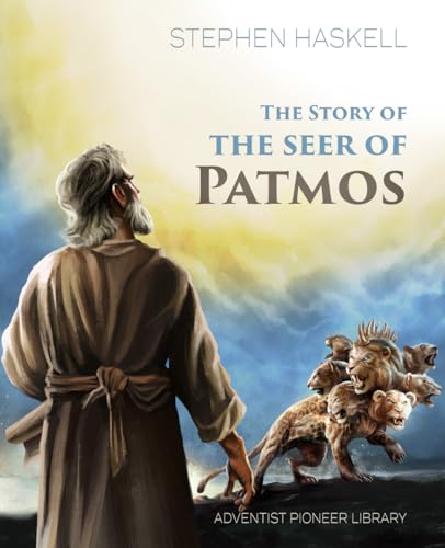 The Story of the Seer of Patmos The Story of the Seer of Patmos von Adventist Pioneer Library