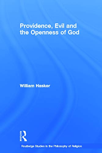 Providence, Evil and the Openness of God (Routledge Studies in the Philosophy of Religion, 3, Band 3)