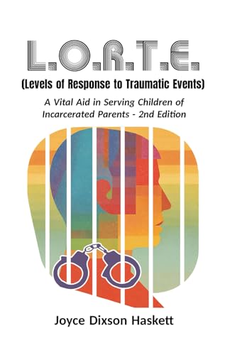 L.O.R.T.E. (Levels of Response to Traumatic Events): A Vital Aid in Serving Children of Incarcerated Parents - 2nd Edition von Worldwide Publicists