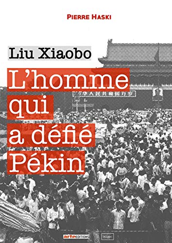 L'homme qui a défié Pékin: Liu Xiaobo