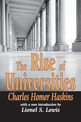 The Rise of Universities: Charles Homer Haskins (Foundations of Higher Education)