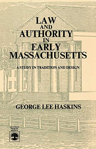 Law and Authority in Early Massachusetts: A Study in Tradition and Design von University Press of America