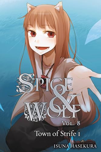 Spice and Wolf, Vol. 8 (light novel): The Town of Strife I (SPICE AND WOLF LIGHT NOVEL SC, Band 8) von Yen Press