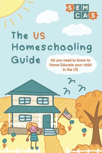 The US Homeschooling Guide: All you need to know to Home Educate your child in the US von Independently published