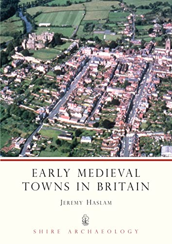 Early Medieval Towns in Britain: C 700 to 1140 (Shire Archaeology) von Shire Publications