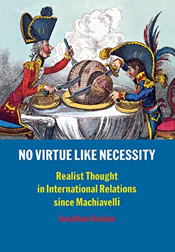 No Virtue Like Necessity: Realist Thought in International Relations Since Machiavelli von Yale University Press