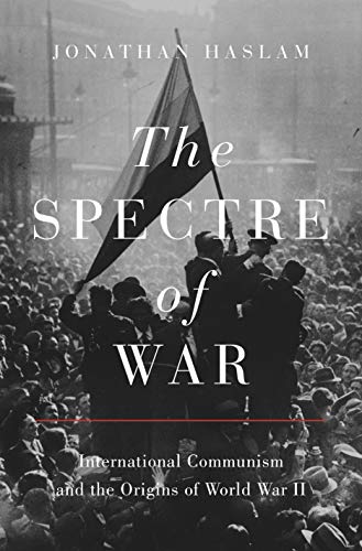 The Spectre of War - International Communism and the Origins of World War II (Princeton Studies in International History and Politics) von Princeton University Press