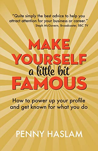 Make Yourself a Little Bit Famous: How to power up your profile and get known for what you do