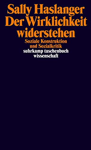 Der Wirklichkeit widerstehen: Soziale Konstruktion und Sozialkritik (suhrkamp taschenbuch wissenschaft) von Suhrkamp Verlag AG