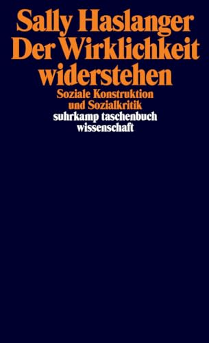 Der Wirklichkeit widerstehen: Soziale Konstruktion und Sozialkritik (suhrkamp taschenbuch wissenschaft) von Suhrkamp Verlag AG