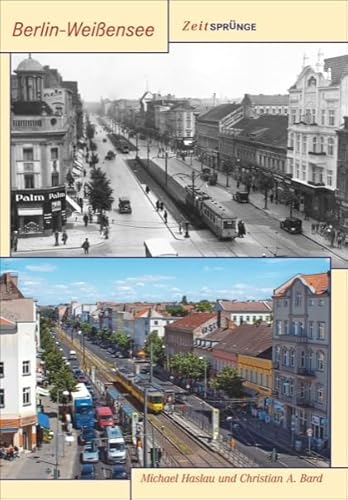 Zeitsprünge Berlin-Weißensee: Der Vergleich der schönsten Bildpaare aus den letzten 100 Jahren zeigt Wandel und Kontinuität im Kiez – der regionale Bestseller in Neuauflage (Sutton Zeitsprünge)
