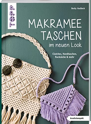 Makramee-Taschen im neuen Look (kreativ.kompakt.): Clutches, Handtaschen, Rucksäcke & mehr von Frech