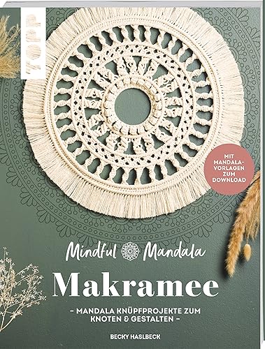 Mindful Mandala. Mandala-Makramee: Mandala Knüpfprojekte zum Knoten und Gestalten. Mit Mandala-Vorlagen zum Download von Frech