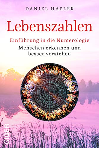 Lebenszahlen - Einführung in die Numerologie: Menschen erkennen und besser verstehen von Giger Verlag