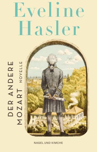 Der andere Mozart: Eine Novelle | Von der Schweizer Grande Dame der historischen Literatur Der andere Mozart: Eine Novelle | Von der Schweizer Grande Dame der historischen Literatur
