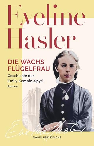 Die Wachsflügelfrau: Roman | Die Geschichte der Emily Kempin-Spyri | die erste promovierte Juristin der Schweiz | Schweizer Heldin | Auswanderung New York von Nagel & Kimche