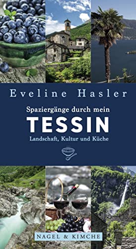 Spaziergänge durch mein Tessin Spaziergänge durch mein Tessin von Nagel & Kimche
