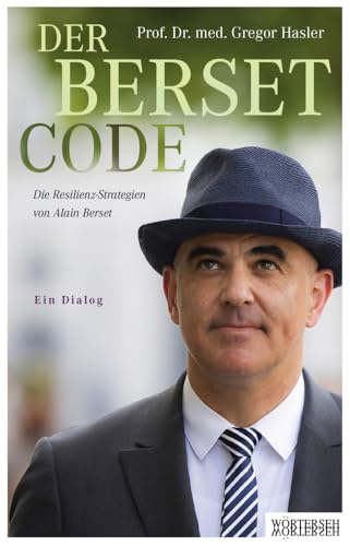 Der Berset-Code: Die Resilienz-Strategien von Alain Berset – Ein Dialog von Wörterseh