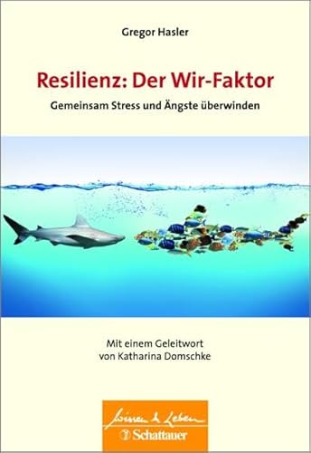Resilienz: Der Wir-Faktor: Gemeinsam Stress und Ängste überwinden - Wissen & Leben Herausgegeben von Wulf Bertram