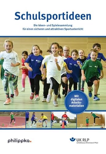 Schulsportideen: Die Ideen- und Spielesammlung für einen sicheren und attraktiven Sportunterricht