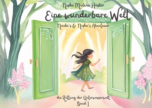 Eine wunderbare Welt: Naida's und Nisha's Abenteuer - die Rettung der Unterwasserwelt - Band 1 (Eine wunderbare Welt - Naida's & Nisha's Abenteuer) von Book on Demand