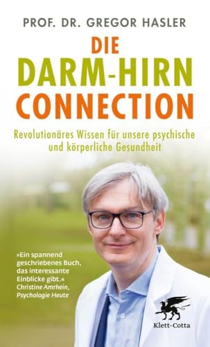 Die Darm-Hirn-Connection: Revolutionäres Wissen für unsere psychische und körperliche Gesundheit von Klett-Cotta