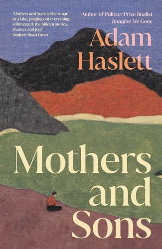 Mothers and Sons: A highly anticipated American novel about a family estranged for many years - and the secret that kept them apart von Hamish Hamilton