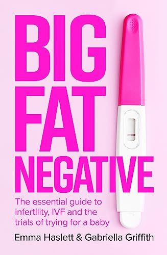 Big Fat Negative: The Essential Guide to Infertility, Ivf and the Trials of Trying for a Baby von Piatkus Books
