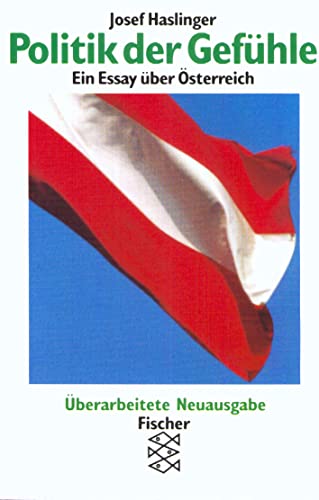Politik der Gefühle: Ein Essay über Österreich Politik der Gefühle: Ein Essay über Österreich