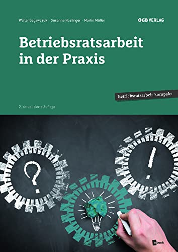 Betriebsratsarbeit in der Praxis (Betriebsratsarbeit kompakt)