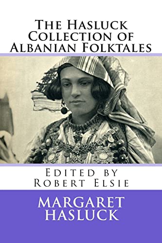 The Hasluck Collection of Albanian Folktales (Albanian Studies, Band 14) von CREATESPACE