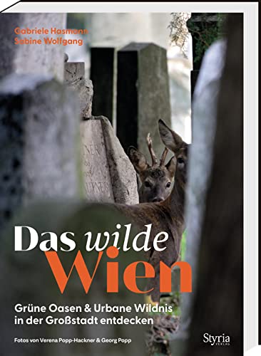 Das wilde Wien: Grüne Oasen & urbane Wildnis in der Großstadt entdecken - mit vielen Touren zum Beobachten und Staunen!