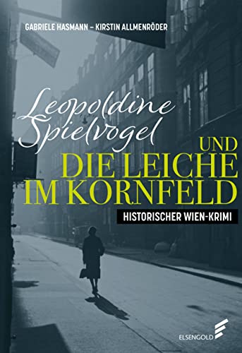 Leopoldine Spielvogel und die Leiche im Kornfeld von ELSENGOLD Verlag