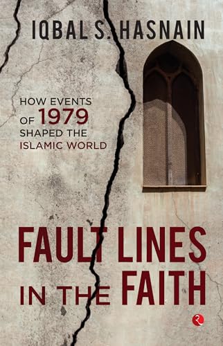 Fault Lines in the Faith: How Events of 1979 Shaped the Islamic World von Rupa Publications India