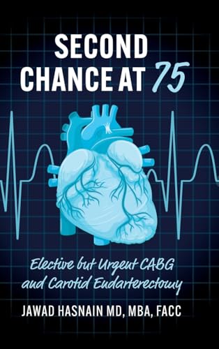 Second Chance at 75: Elective but Urgent CABG and Carotid Endarterectomy von Palmetto Publishing