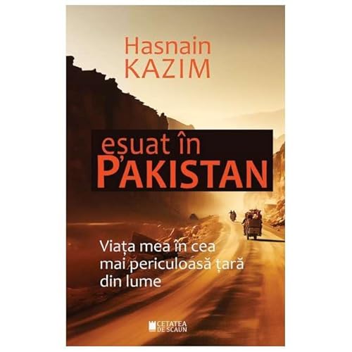 Esuat In Pakistan. Viata Mea In Cea Mai Periculoasa Tara Din Lume von Cetatea De Scaun