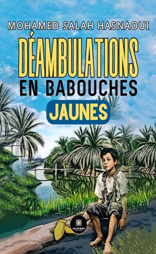 Déambulations en babouches jaunes Déambulations en babouches jaunes von LE LYS BLEU EDITIONS SAS